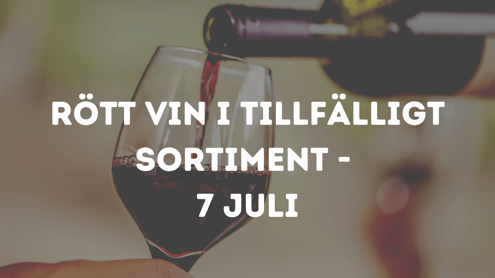 Rött vin i tillfälligt sortiment - 7 juli