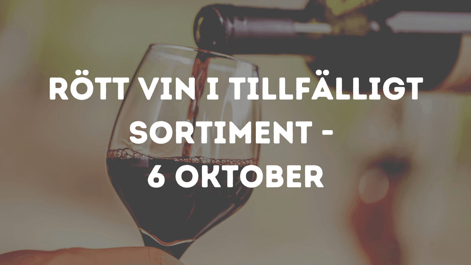 Rött vin i tillfälligt sortiment - 6 oktober